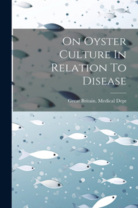 On Oyster Culture In Relation To Disease