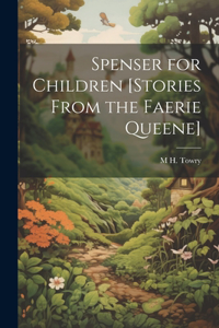 Spenser for Children [Stories From the Faerie Queene]