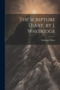 Scripture Diary, by J. Whitridge