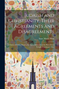 Judaism and Christianity, Their Agreements and Disagreements