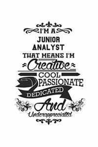 I'm A Junior Analyst That Means I'm Creative Cool Passionate Dedicated And Underappreciated