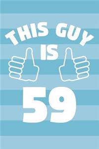 Notebook for 59 Year Old Man - This Guy Is 59 Years Old - Mens Journal - 59th Birthday Gift For Men