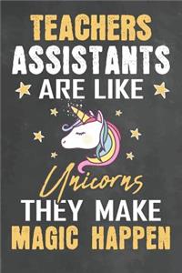 Teachers Assistants Are Like Unicorns They Make Magic Happen