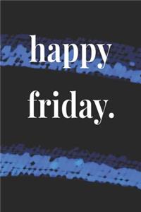 Happy Friday