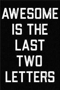 Awesome Is The Last Two Letters