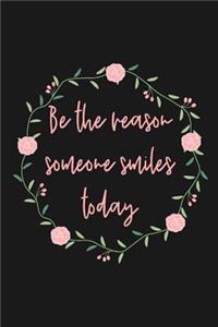 Be The Reason Someone Smiles Today