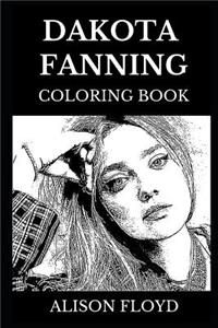 Dakota Fanning Coloring Book: Legendary Child Actress and Famous Millennial Star, Beautiful Model and Pop Icon Inspired Adult Coloring Book