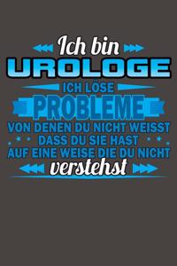 Ich bin Urologe Ich löse Probleme von denen du nicht weisst dass du sie hast auf eine Weise die du nicht verstehst