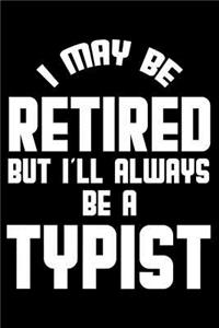 I May Be Retired But I'll Always Be A Typist