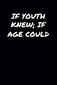 If Youth Knew If Age Could�