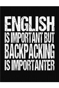 English Is Important But Backpacking Is Importanter