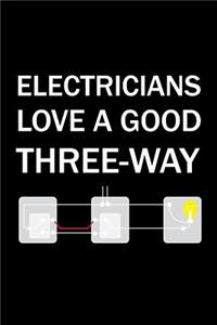 Electricians Love A Good Three Way: 210 Page Lined Notebook - [6x9]