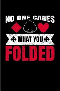No One Cares What You Folded