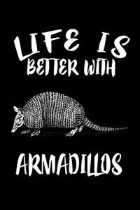 Life Is Better With Armadillos