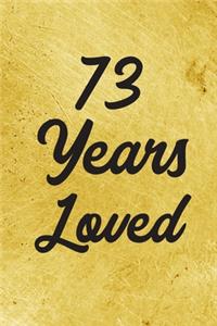 73 Years Loved Notebook - Guest Book for 73 Year Old Women - 73rd Birthday Gift for Women - 73 Years Old Birthday Gift
