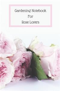 Gardening Notebook for Rose Lovers