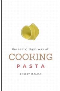 (only) right way of COOKING PASTA
