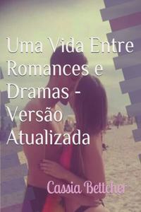 Uma Vida Entre Romances e Dramas - Versão Atualizada