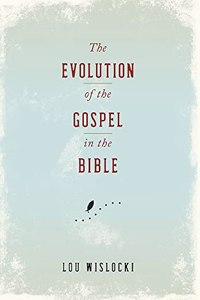 Evolution of the Gospel in the Bible