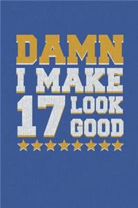 Damn I Make 17 Look Good