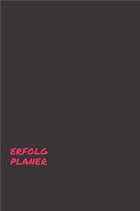 ErfolgPlaner: Das ultimative Journal für Deinen ERFOLG! Erfolgsjournal, Tagebuch, Tagesplaner, Notizbuch in einem. Ziele setzen, verfolgen und erreichen. Das Buch