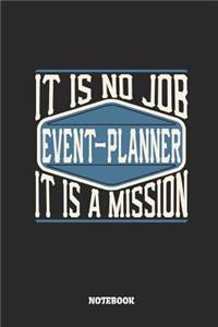 Event-Planner Notebook - It Is No Job, It Is a Mission