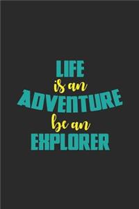 Life Is an Adventure, Be an Explorer