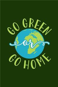 Go Green Or Go Home