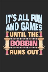 It's All Fun And Games Until The Bobbin Runs Out