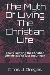 Myth Of Living The Christian Life