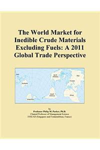 The World Market for Inedible Crude Materials Excluding Fuels