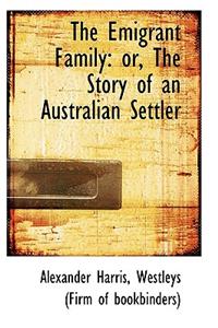 The Emigrant Family: Or, the Story of an Australian Settler