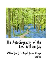 The Autobiography of the REV. William Jay