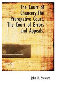 The Court of Chancery, the Prerogative Court, the Court of Errors and Appeals.