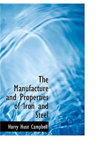 The Manufacture and Properties of Iron and Steel