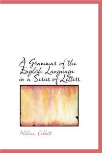 A Grammar of the English Language in a Series of Letters
