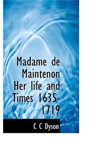 Madame de Maintenon Her Life and Times 1635-1719