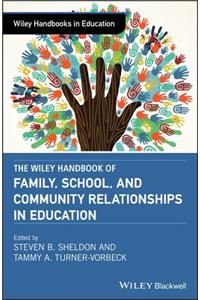 The Wiley Handbook of Family, School, and Community Relationships in Education