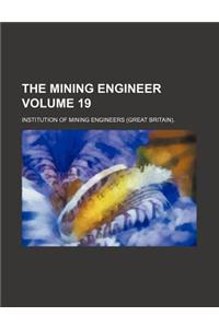 The Mining Engineer Volume 19