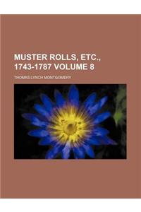 Muster Rolls, Etc., 1743-1787 Volume 8