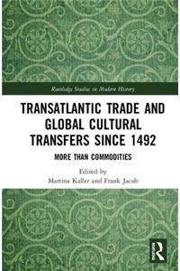 Transatlantic Trade and Global Cultural Transfers Since 1492