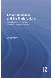 Ethical Socialism and the Trade Unions