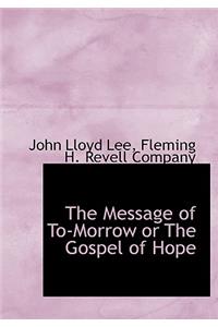 The Message of To-Morrow or the Gospel of Hope