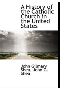 A History of the Catholic Church in the United States