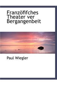Franzofifches Theater Ver Bergangenbeit