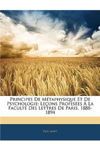 Principes de Metaphysique Et de Psychologie: Lecons Profesees a la Faculte Des Lettres de Paris, 1888-1894