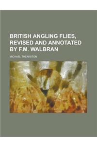 British Angling Flies, Revised and Annotated by F.M. Walbran