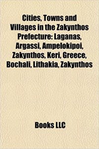 Cities, Towns and Villages in the Zakynthos Prefecture: Laganas, Argassi, Ampelokipoi, Zakynthos, Keri, Greece, Bochali, Lithakia, Volimes