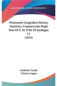 Dizionario Geografico Storico, Statistico, Commerciale Degli Stati Di S. M. Il Re Di Sardegna V1 (1855)
