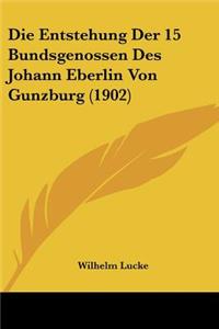 Entstehung Der 15 Bundsgenossen Des Johann Eberlin Von Gunzburg (1902)
